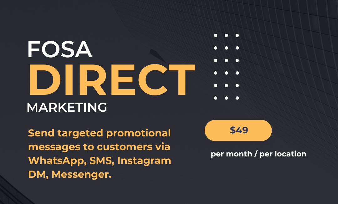 FOSA Direct for Restaurants: $49/Month - Targeted Marketing via SMS, Messenger, WhatsApp, Instagram DM (with Chat Assistant). Flexible Customer Targeting Options.